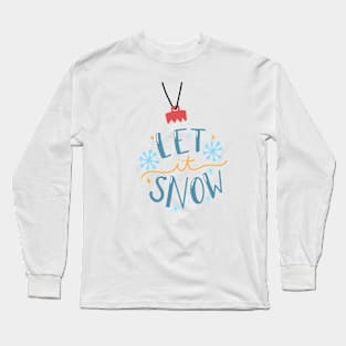 Let it Snow! Long Sleeve T-Shirt